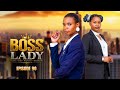 BOSS LADY  PART 90  LoveStory #love
