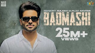 Badmashi – Mankirt Aulakh – Gurlez Akhtar Ft Shree Brar Video HD