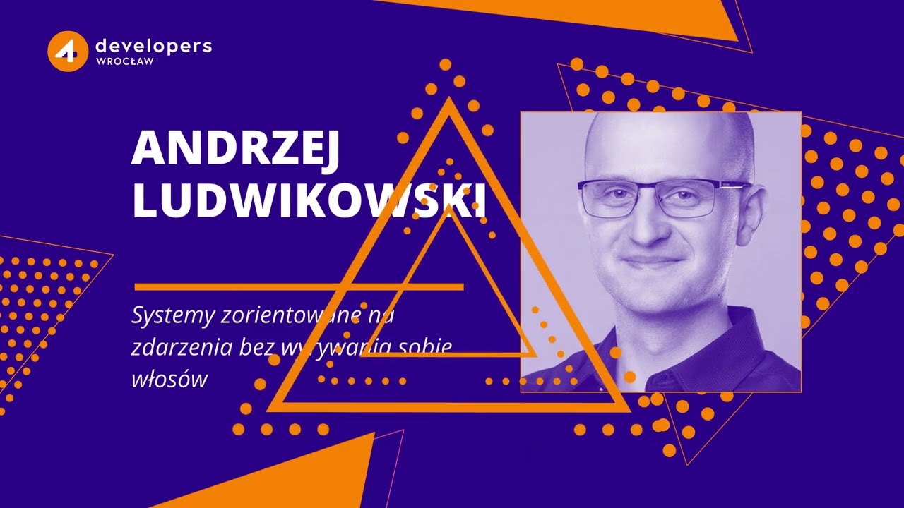 4Developers Wrocław 2024: Ludwikowski - Systemy zorientowane na zdarzenia bez wyrywania sobie włosów