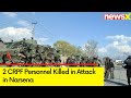 2 CRPF Personnel Killed in Attack in Narsena | Fresh Violence Erupts in Manipur | NewsX