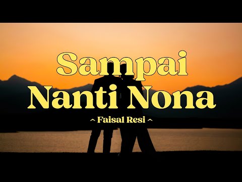 Faisal Resi - Sampai Nanti Nona ( Lyrics )