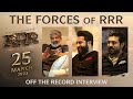 The Forces Of RRR - Off The Record Interview- SS Rajamouli, Jr NTR, Ram Charan