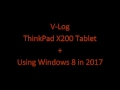 V-Log: ThinkPad X200 Tablet + Using Windows 8 in 2017