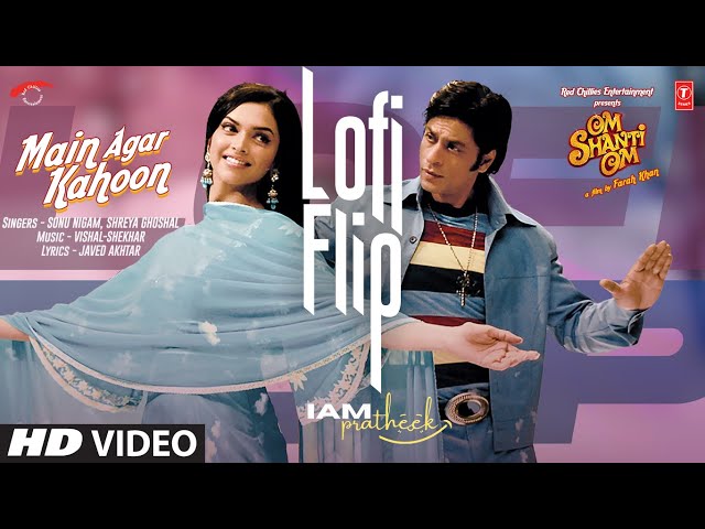 Main Agar Kahoon (LoFi): Shah Rukh Khan,Deepika Padukone |Sonu Nigam,Shreya Ghosal |Om Shanti Om