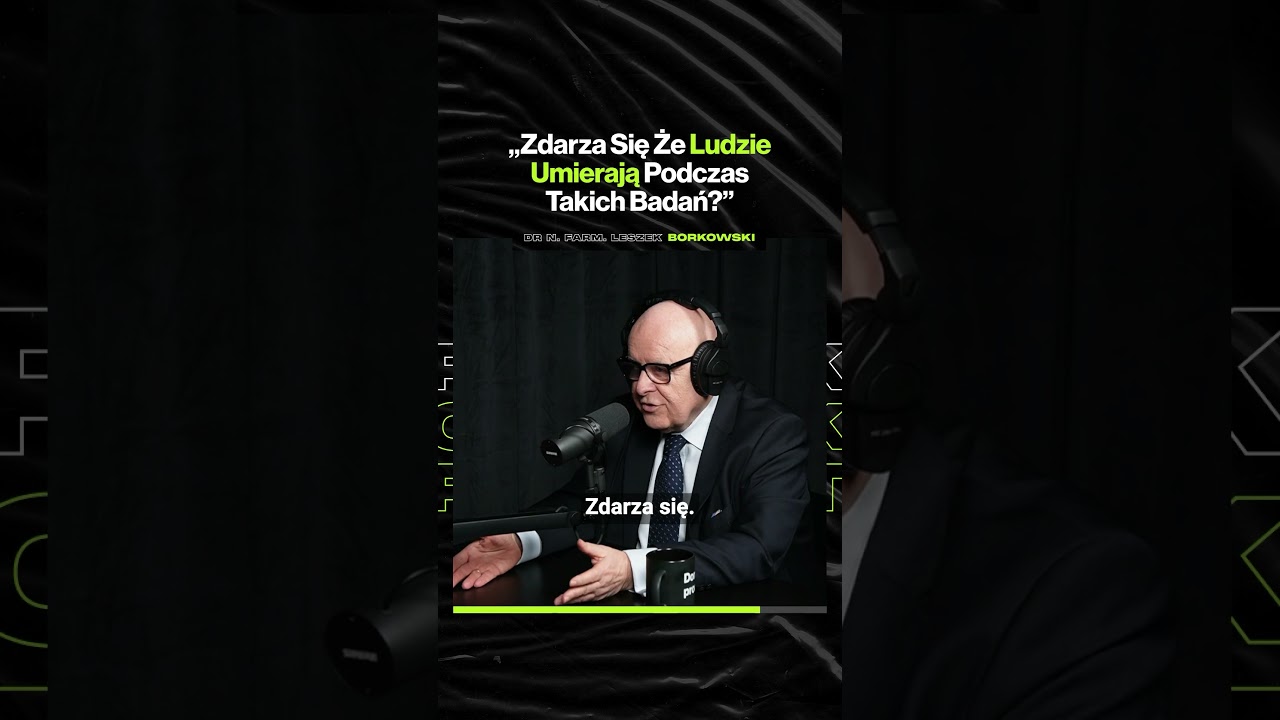 "Zdarza Się, Że Ludzie Umierają Podczas Takich Badań?" – ft. dr n. farm. Leszek Borkowski