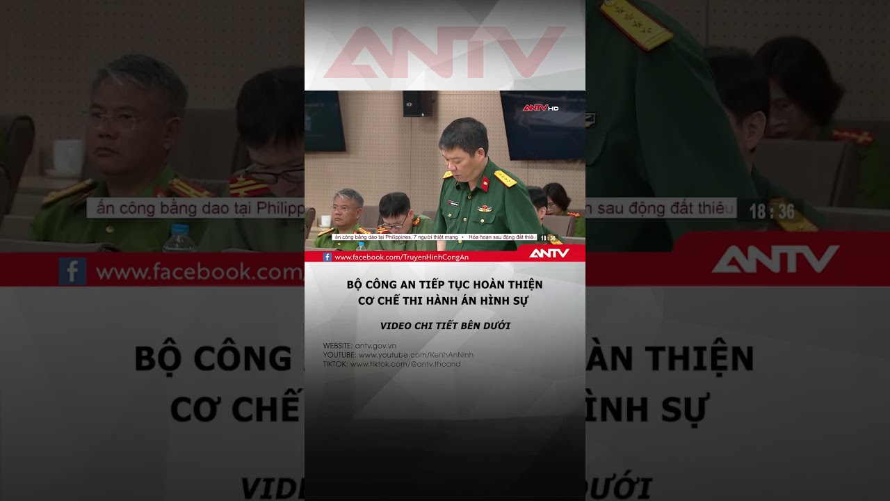 Bộ Công an tiếp tục hoàn thiện cơ chế thi hành án hình sự #antv #shorts #tintuc #bocongan