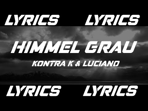 HIMMEL GRAU - KONTRA K & LUCIANO (LYRICS)