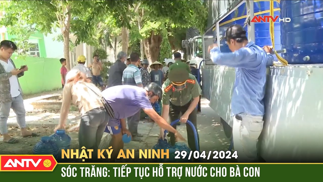 Nhật ký an ninh ngày 29/4: Sóc Trăng: Tiếp tục hỗ trợ nước cho bà con vùng hạn mặn | ANTV