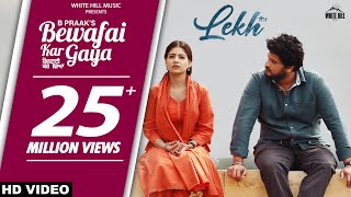 BEWAFAI KAR GAYA - B Praak (Lekh) ft Gurnam Bhullar & Tania | Punjabi Song