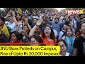 JNU Bans Protests on Campus | Fine of Upto Rs 20,000 Imposed | NewsX