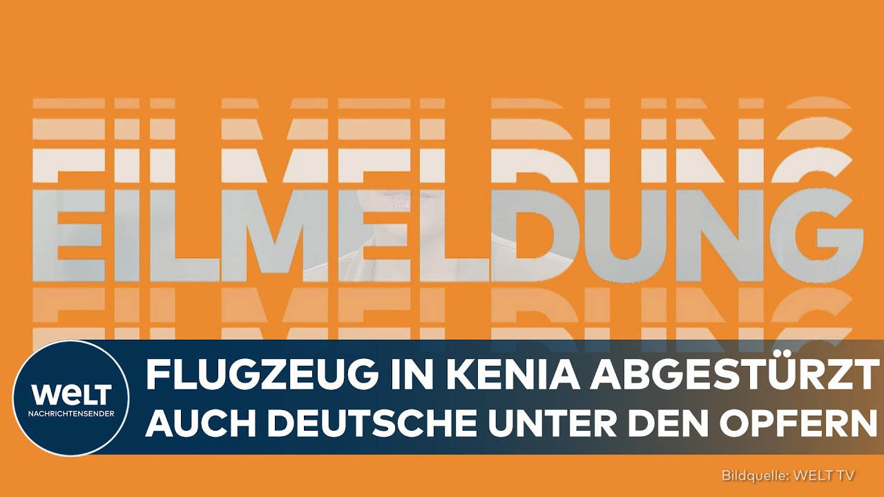 EIL: Flugzeug mit Touristen in Kenia abgestürzt – elf Tote, darunter zwei Deutsche