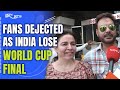 IND Vs AUS | Monday Morning Blues For Cricket Fans | World Cup Final 2023