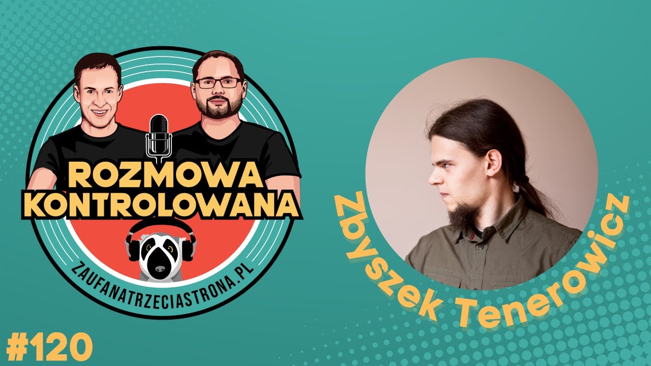 RK120 - Security Researcher, Zbyszek Tenerowicz | Rozmowa Kontrolowana