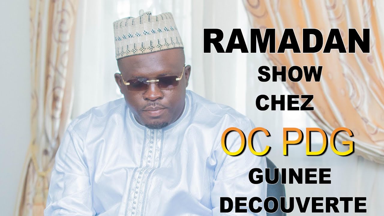Conakry Nouvelles RAMADAN SHOW CHEZ OC GUINEE DECOUVERTE