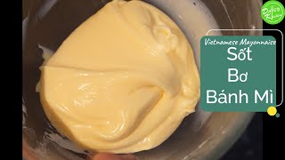 Cách làm Sốt Bơ thơm ăn với bánh mì Việt Nam - Cách xử lý sốt bị hư - Vietnamese Mayonnaise Recipe