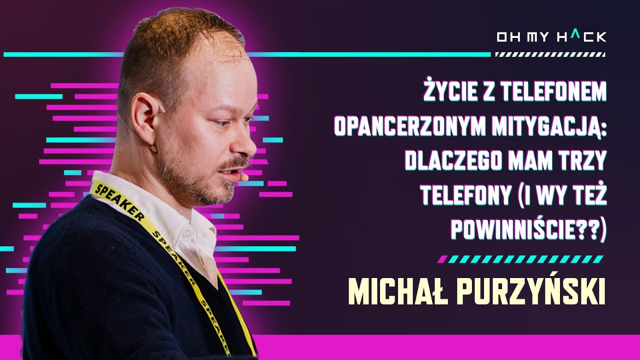 Michał Purzyński: Życie z telefonem opancerzonym mitygacją | OMH 2024