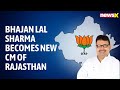 Bhajan Lal Sharma Becomes New CM Of Rajasthan | Diya Kumari & Prem Chand To Be DY CM | NewsX