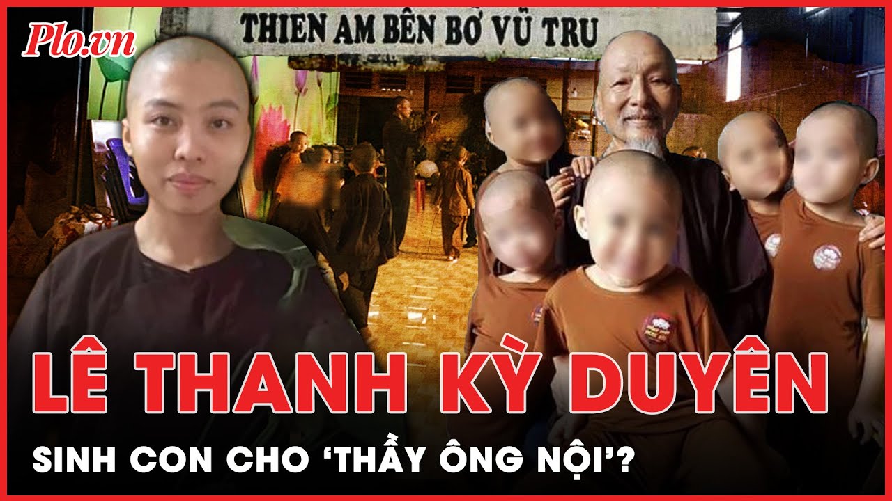 Có bao nhiêu đứa trẻ ở Tịnh Thất Bồng Lai là con của ‘thầy ông nội’ Lê Tùng Vân? | Tin nhanh