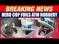 ATM Robbery Caught on Cam: Hero Cop Foils ATM Robbery in Bellary | Robber Apprehended on Camera