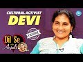 Cultural activist Devi exclusive interview; Dil Se with Anjali