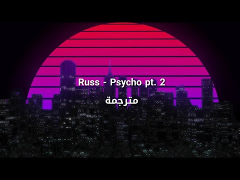 Russ - Psycho (pt. 2) مترجمة