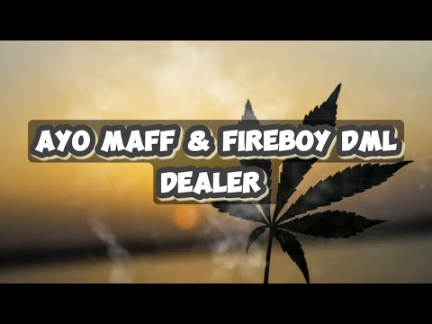 Ayo Maff & Fireboy DML - Dealer (Lyrics Video)