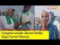 Congress Leader Jeevan Reddy Slaps Farmer Woman | NewsX