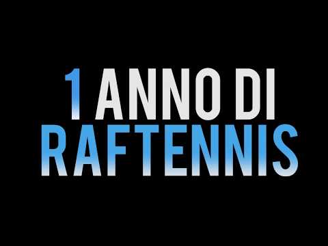 UN ANNO DI RAFT, UN ANNO DI PASSIONE TENNISTICA