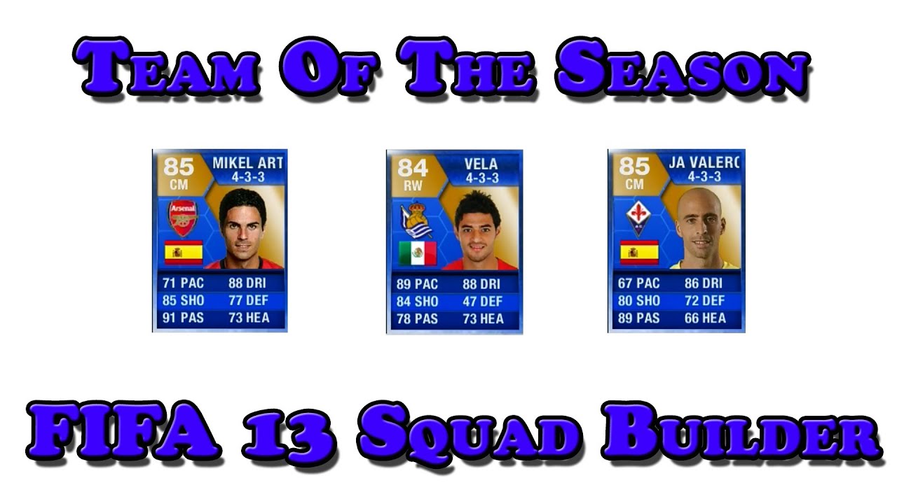 FIFA 13 Ultimate Team Squad Builder - 3 Team Of The Season ...
Fifa 13 Team Of The Season