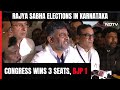 Congress Wins Three Seats, BJP One In Rajya Sabha Elections In Karnataka