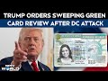 Trump Orders Sweeping Green Card Review After DC Attack