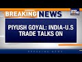 Piyush Goyal: India-US Trade Pact First Tranche By November 2025 | News9