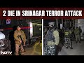 Srinagar Terror Attack | 2 Migrant Workers Killed In Srinagar Terror Attack