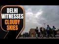 Delhi Hit by Dust Storm and Cloudy Skies After Scorching Heat | News9