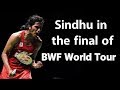 BWF World Tour: PV Sindhu to clash Okuhara in final
