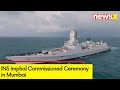 INS Imphal Commissioned in Mumbai |  NewsX Exclusive Report