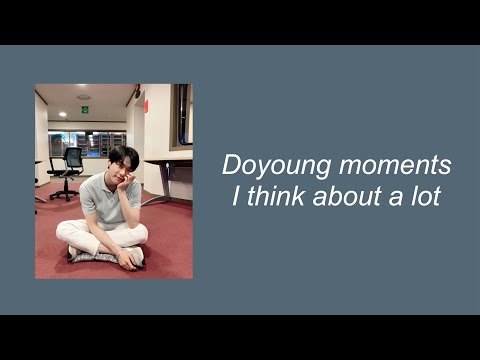 doyoung moments i think about a lot