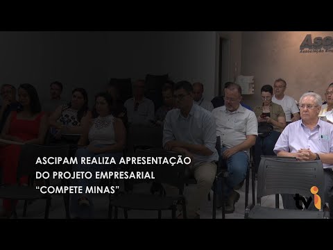 Vídeo: Ascipam realiza apresentação do projeto empresarial “Compete Minas”