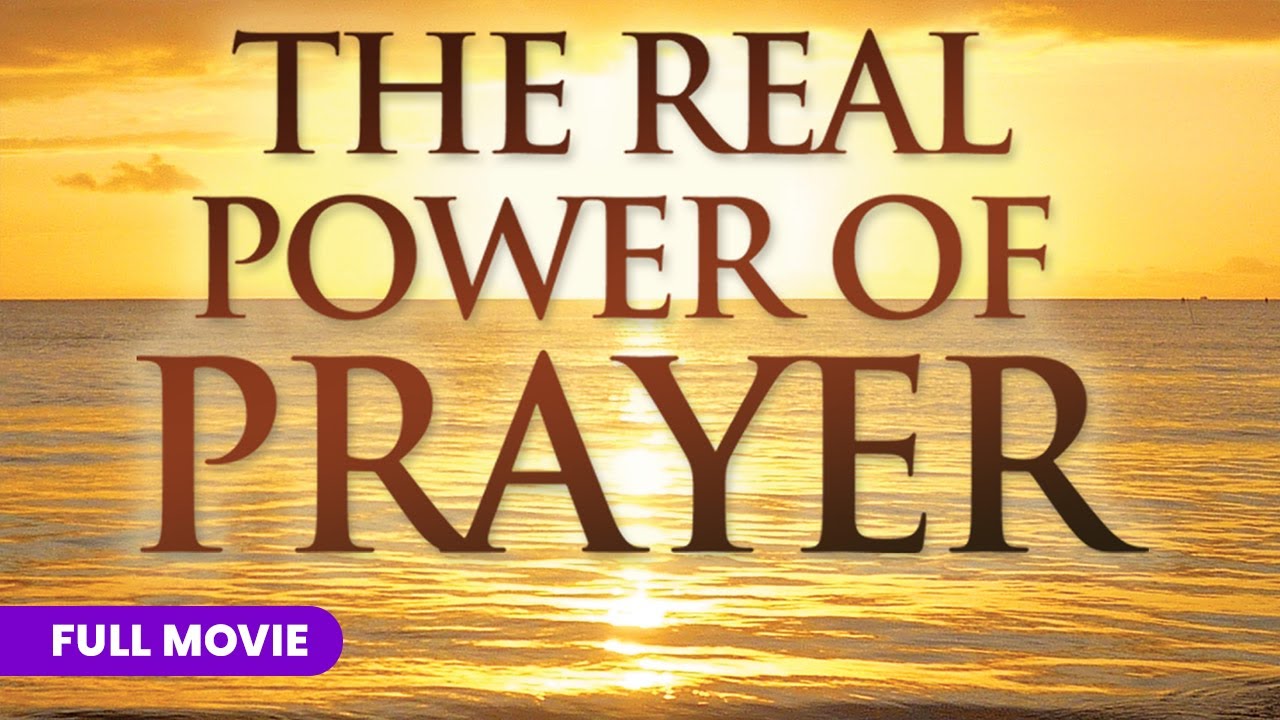 The Real Power of Prayer | Full Movie