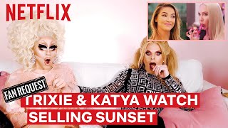 Drag Queens Trixie Mattel & Katya React to Selling Sunset | I Like to Watch | Netflix