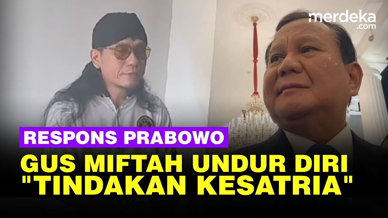 Respons Prabowo Soal Pengunduran Diri Gus Miftah Tindakan Kesatria, Sadar Salah