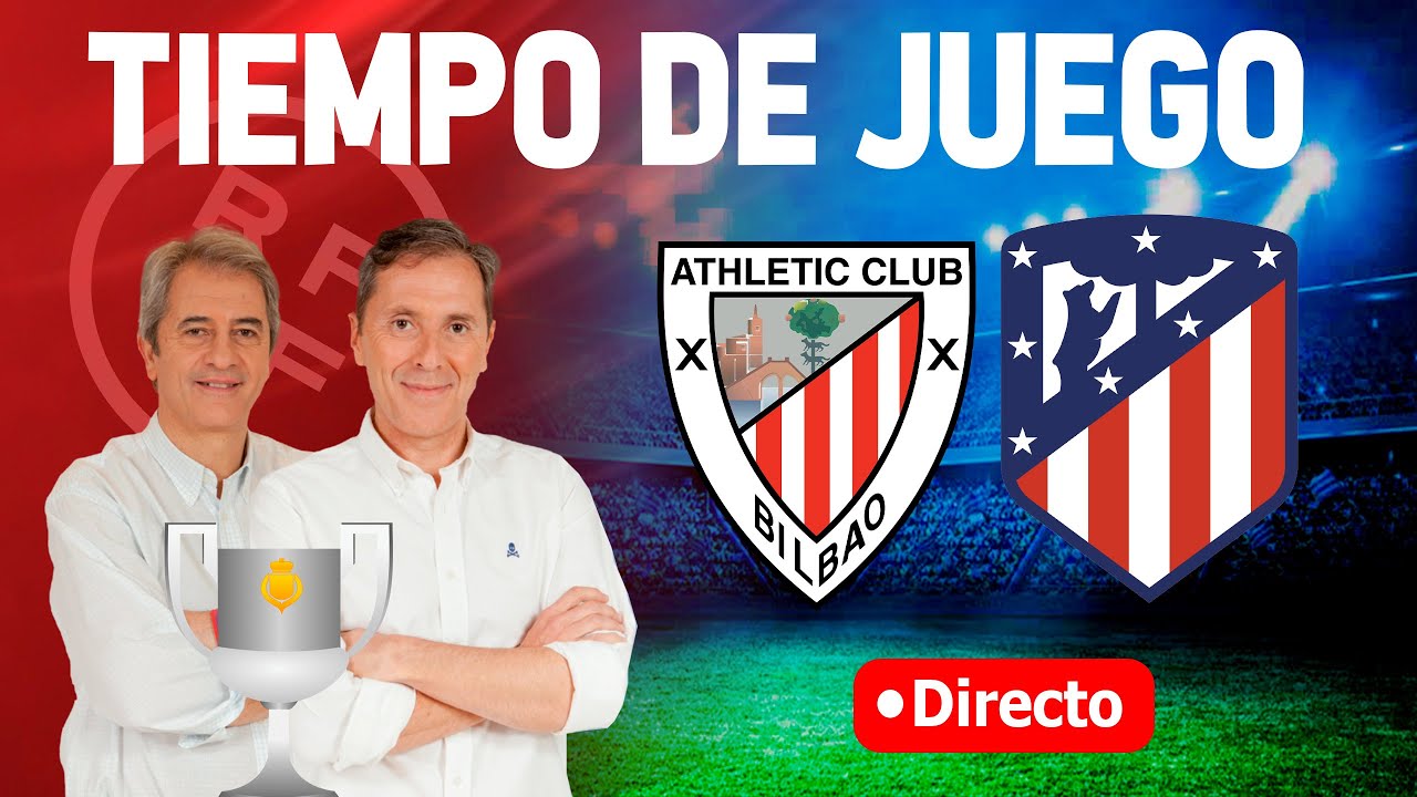 ATHLETIC CLUB VS ATLÉTICO DE MADRID EN VIVO | RADIO CADENA COPE | TIEMPO DE JUEGO