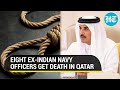 Qatar Shocks India; Sentences Eight Indian Navy Officers To Death In Spying Case