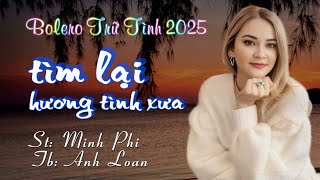 Ca Khúc Mới 2025 - TÌM LẠI HƯƠNG TÌNH XƯA | St: Minh Phi ♪ Tb: Anh Loan | Lyrics Video