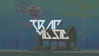 SpongeBob Trap Remix "Krusty Krab"