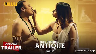 Antique : Part 2 (2023) Ullu App Hindi Web Series Trailer Video HD