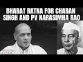 Bharat Ratna For Former PMs Charan Singh, PV Narasimha Rao