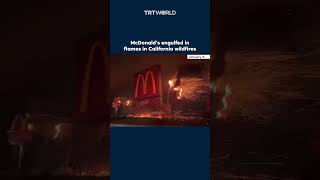 McDonald’s engulfed in flames in California wildfires