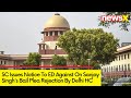 SC Issues Notice To ED | Notice Against Delhi HC On Sanjay Singhs Plea Rejection | NewsX
