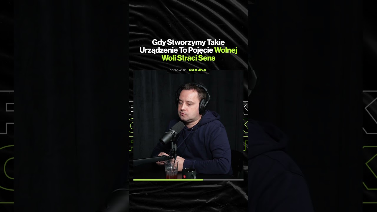 Gdy Stworzymy Takie Urządzenie, To Pojęcie Wolnej Woli Straci Sens – ft. Tomasz Czajka